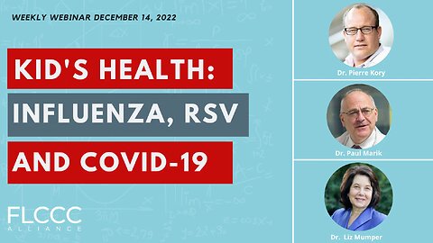 'Kids' Health: Influenza, RSV and COVID-19': FLCCC Weekly Update (December 14, 2022)