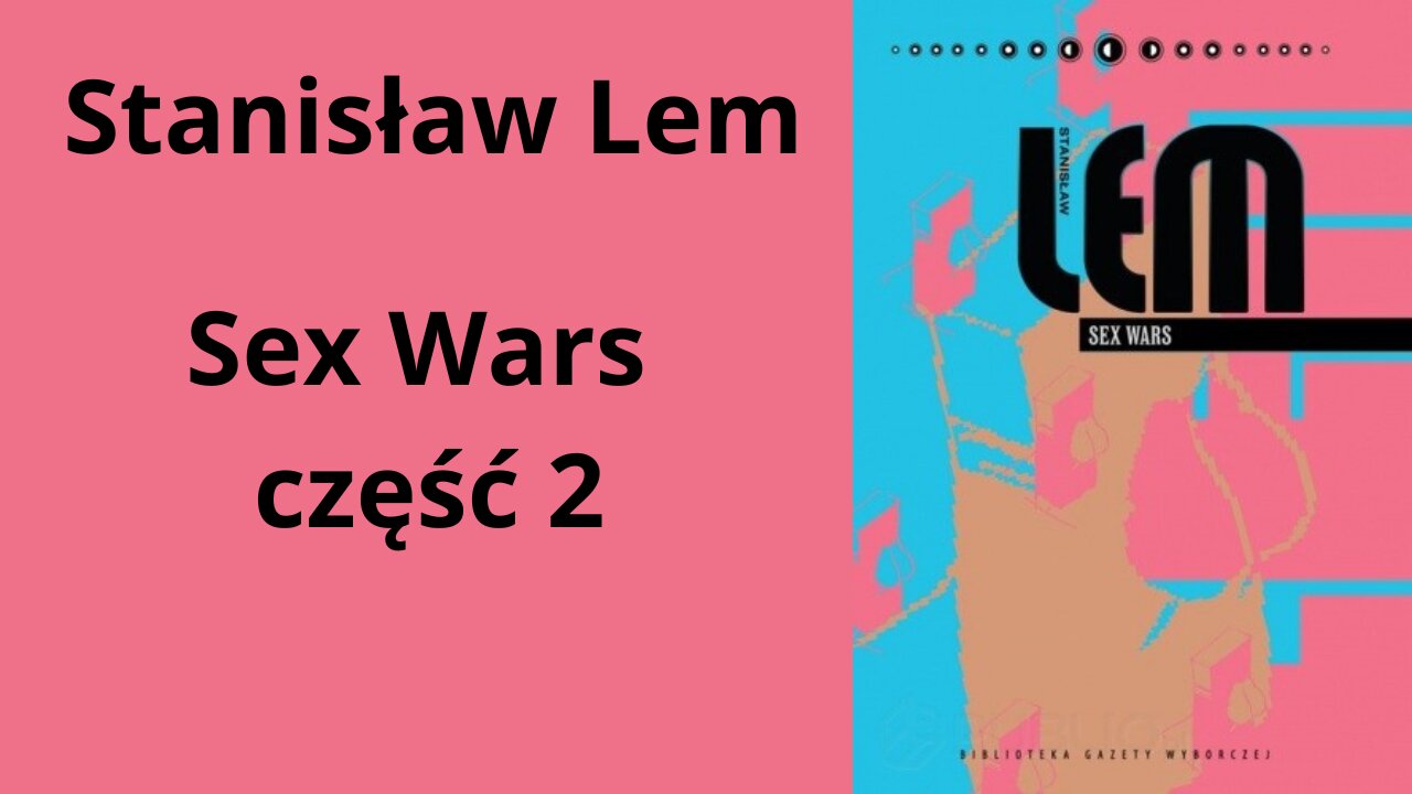 Stanisław Lem Sex Wars Część 2