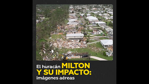 Daños del huracán Milton en Florida: vistas aéreas