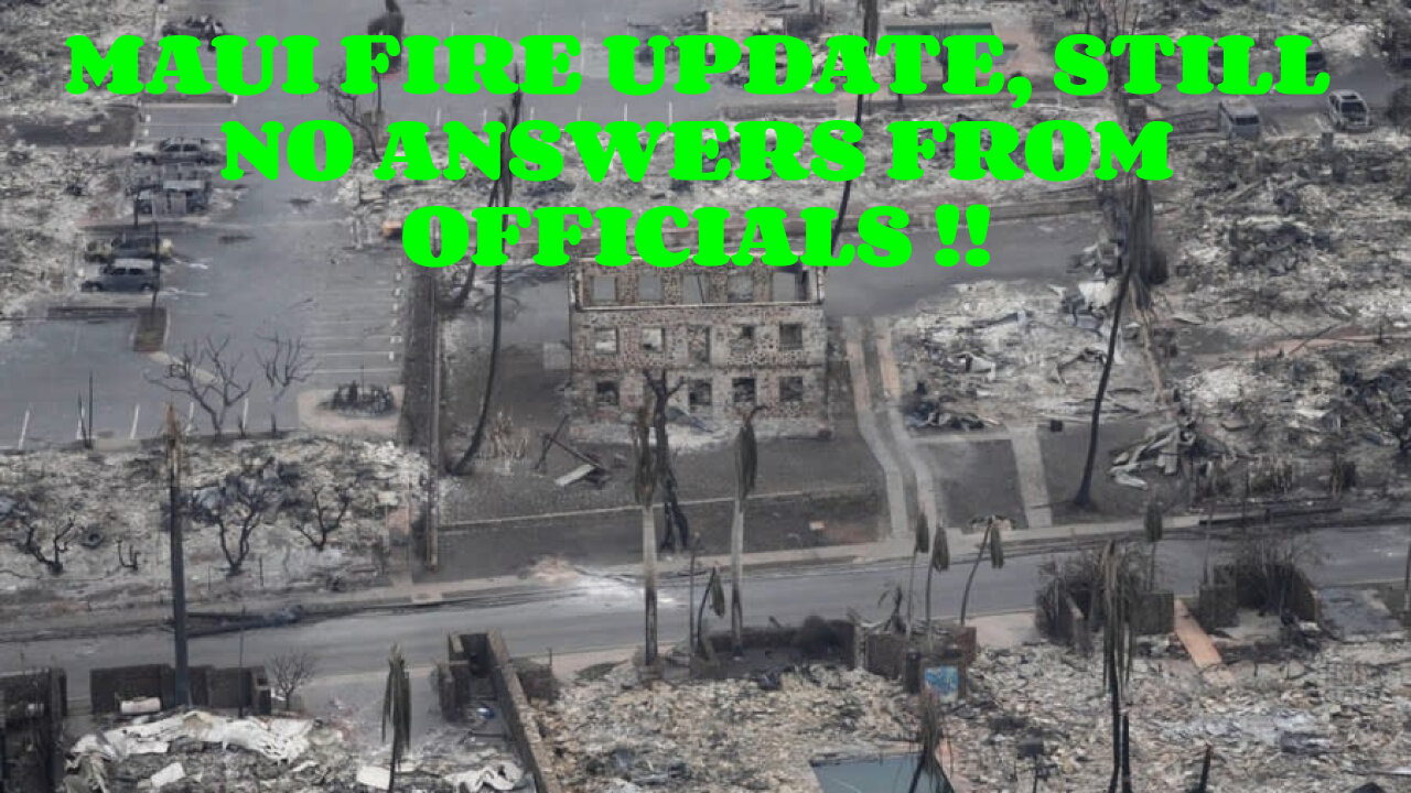 MAUI FIRE BREAKING UPDATES AND STILL NO ANSWERS!?