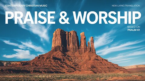 Based on Psalm 61 (NLT) - Christian Praise & Worship