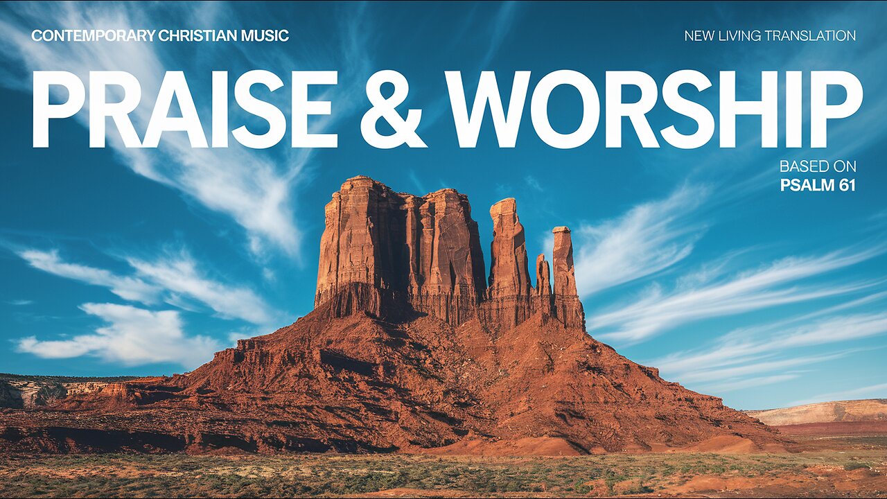 Based on Psalm 61 (NLT) - Christian Praise & Worship