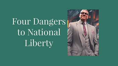 Four Dangers to National Liberty