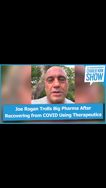 Joe Rogan Trolls Big Pharma After Recovering from COVID Using Therapeutics