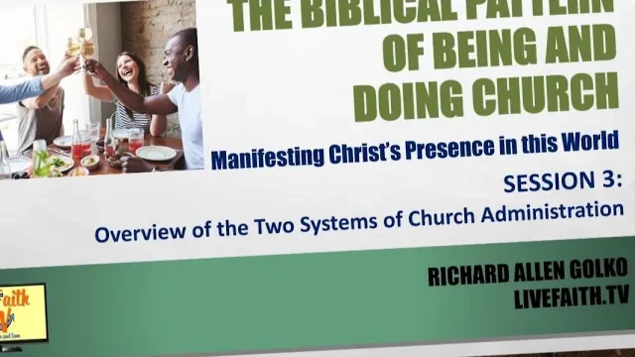 The Biblical Pattern -- Session 3 -- Overview of the Two Systems of Church Administration