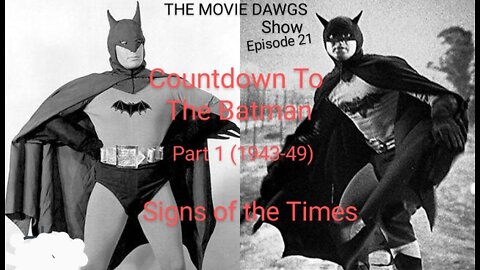 The Movie Dwags Show:Ep.21-The Countdown to The Batman(Signs of the Times)