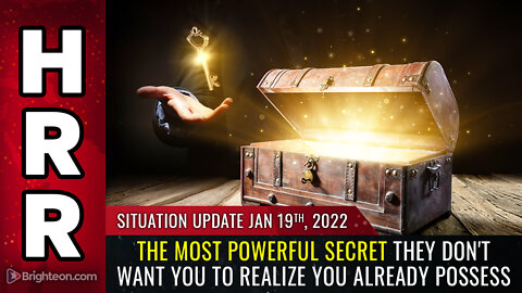 Situation Update, 1/19/22 - The most powerful SECRET...