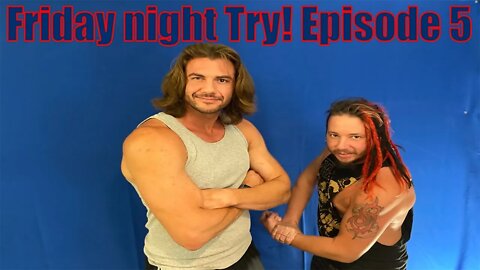 Friday night Try! Episode 5
