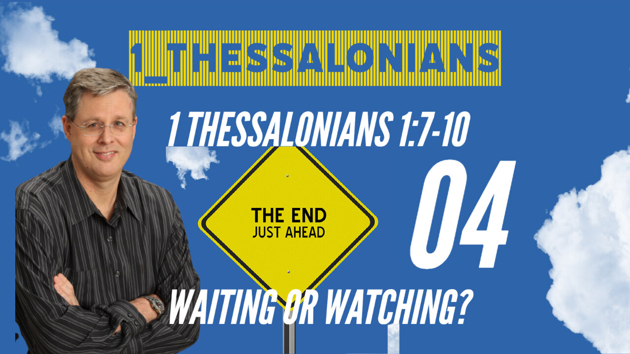 1 Thessalonians 04. "Watching or Waiting?" 1 Thessalonians 1:7-10a. Dr. Andy Woods. 11-06-22.