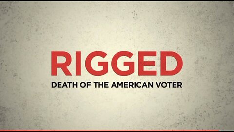 RIGGED... Death Of The American Voter... Out Jan 26