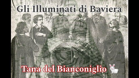 Gli Illuminati di Baviera - Tana del Bianconiglio pt 11 🐇