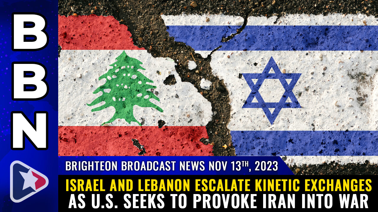 BBN, Nov 13, 2023 - Israel and Lebanon ESCALATE kinetic exchanges...