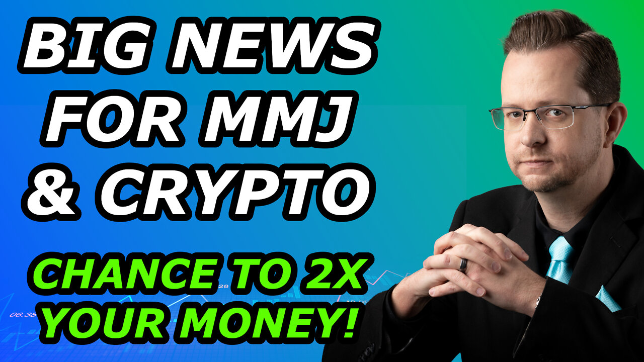 BIG NEWS for MMJ and Crypto - Chance to 2X Your Money! - Friday, March 25, 2022