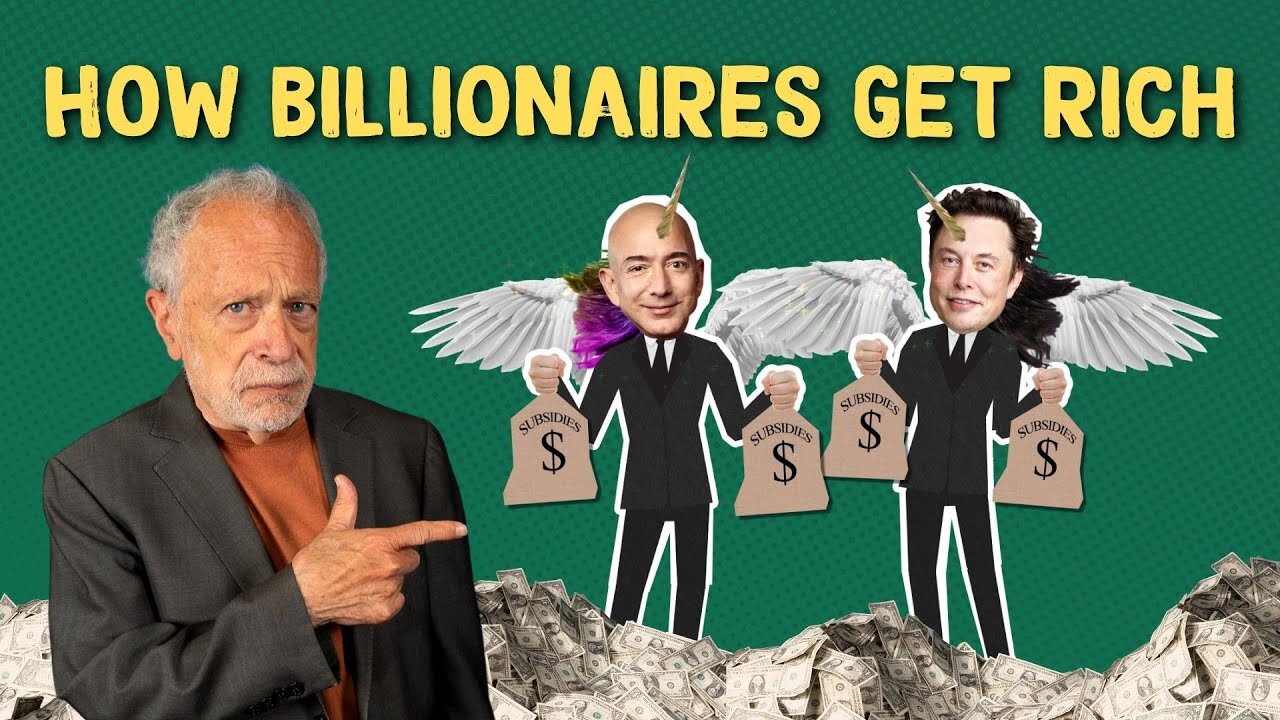 The Truth Behind “Self-Made” Billionaires | Robert Reich