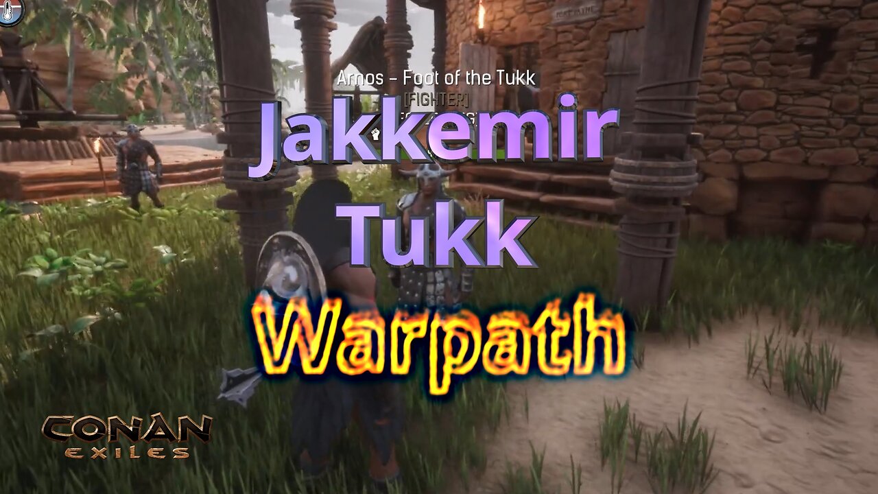 Warpath (13) 'The Foot of the Tukk' - Conan Exiles