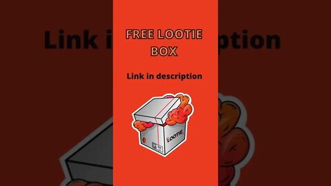 FREE LOOTIE BOX 2022