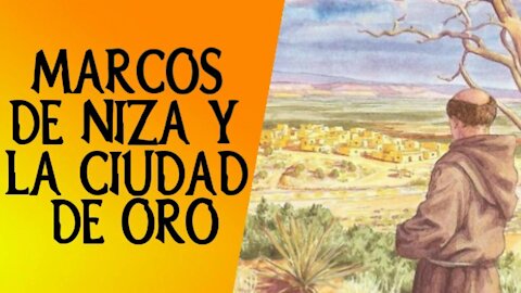 Marcos de Niza y la ciudad de oro.