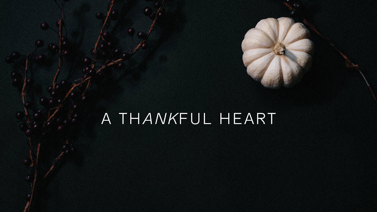 A Thankful Heart - 11/19/23