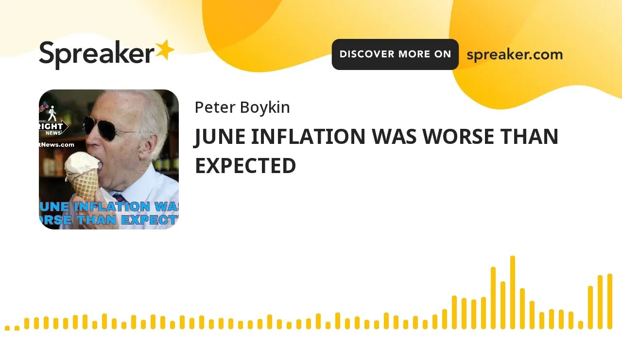 JUNE INFLATION WAS WORSE THAN EXPECTED