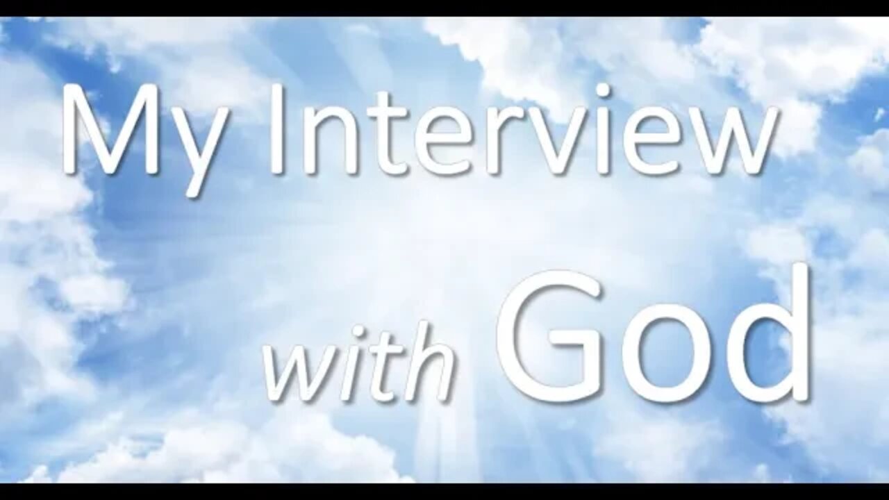 My Interview With God - August 2022