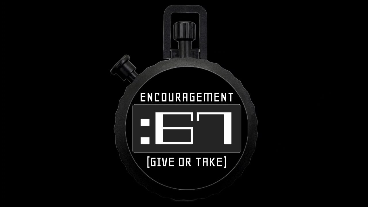 67 Seconds of Encouragement: Just Believe