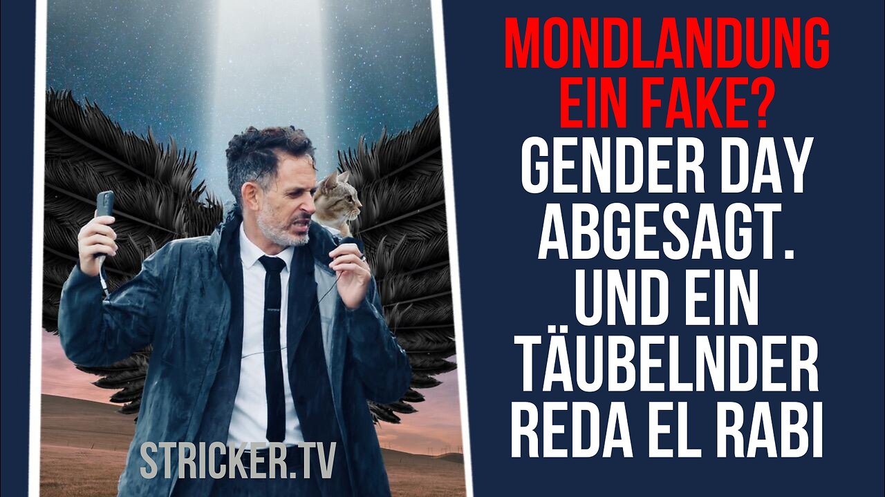 Mondlandung ein Fake? Gender Day abgesagt. Und ein täubelnder Reda El Rabi