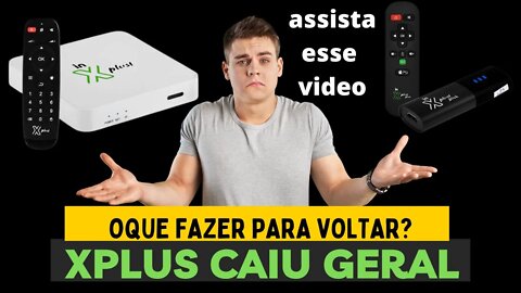 O In Xplus box e stick caiu geral de novo? o que aconteceu dessa vez e como resolver na pratica