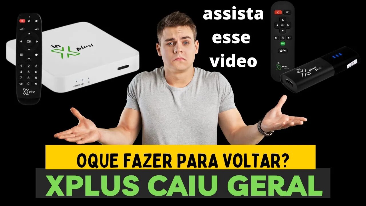 O In Xplus box e stick caiu geral de novo? o que aconteceu dessa vez e como resolver na pratica