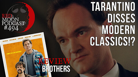 Tarantino Disses Modern Classics!? | Brothers Review | RMPodcast Episode 494