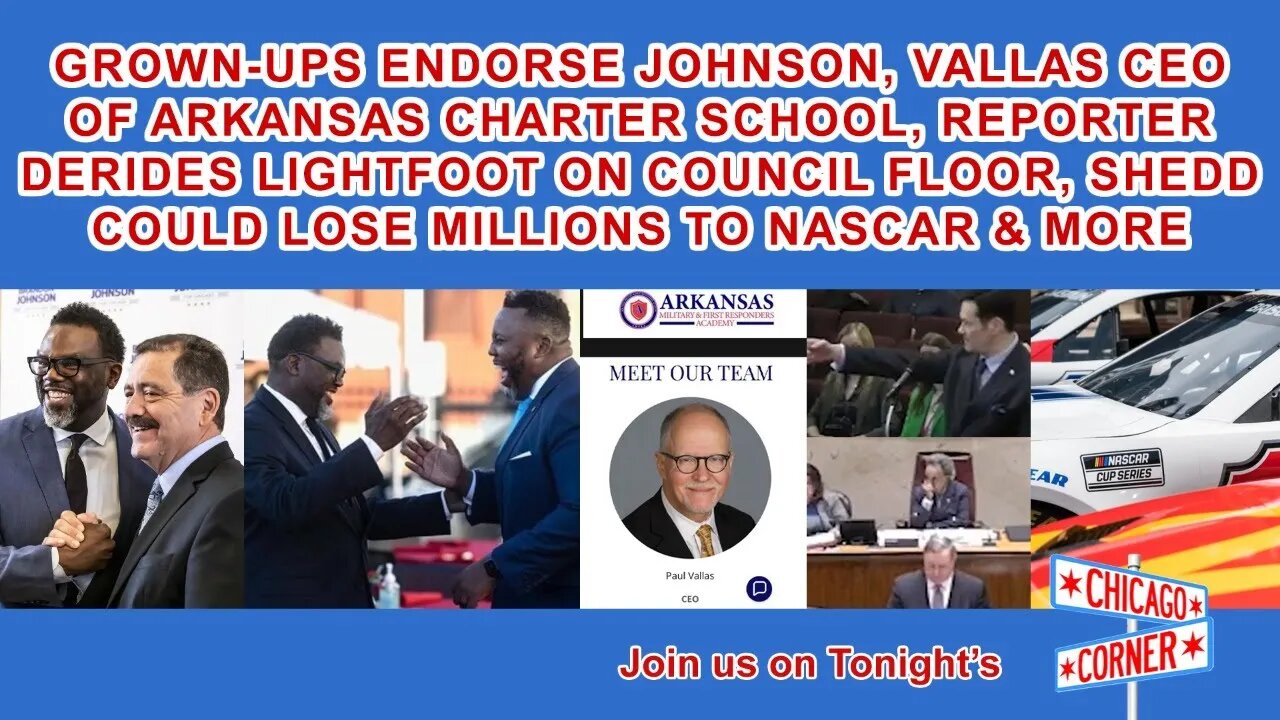 Grown Ups Endorse Johnson, Vallas CEO of Arkansas Charter School, Kelly Derides Lightfoot & More