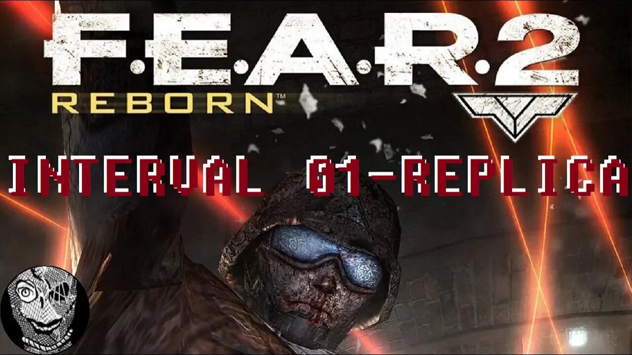 [Interval 01 - Replica] F.E.A.R. 2: Reborn