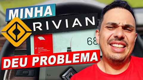 Inacreditável! Minha Rivian já deu problema.....