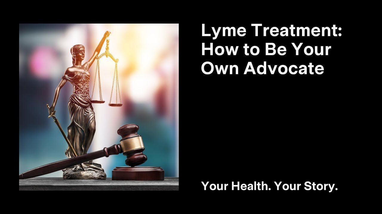 Lyme Treatment: How to Be Your Own Advocate