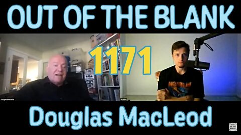 Out Of The Blank #1171 - Douglas MacLeod