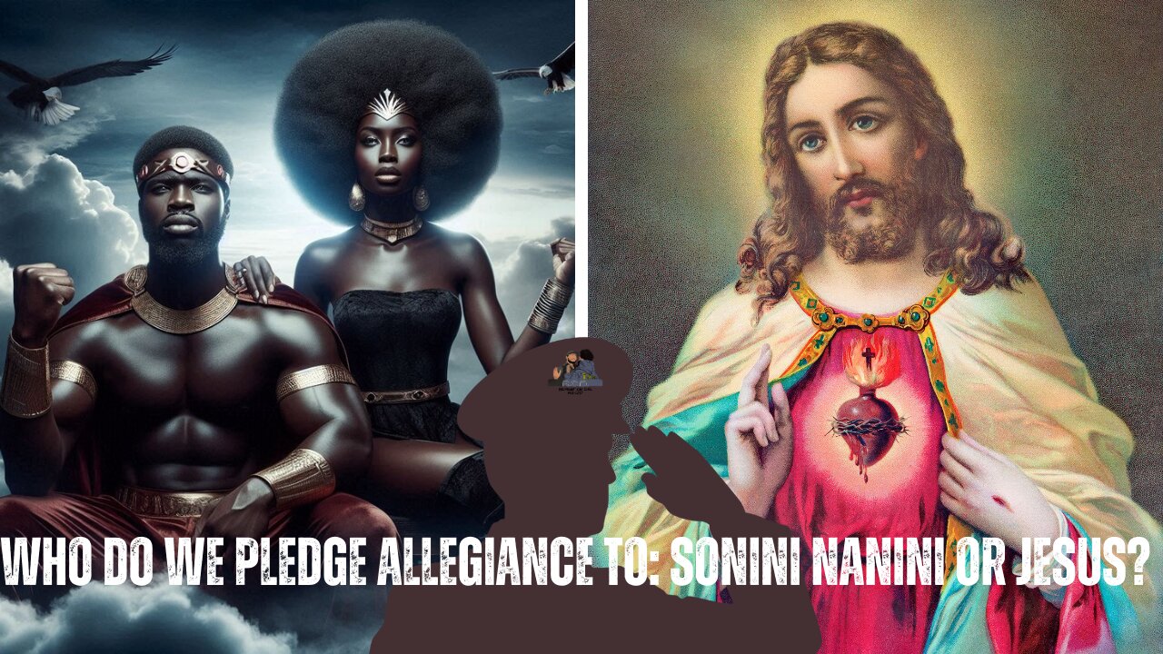 Who Do We Pledge Allegiance To: Sonini NaNini or Jesus?