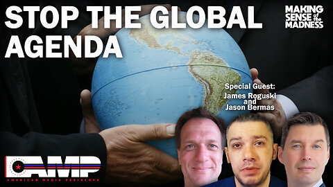 Stop The Global Agenda with James Roguski and Jason Bermas | MSOM Ep. 688