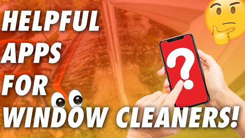 Helpful Apps For Window Cleaners!