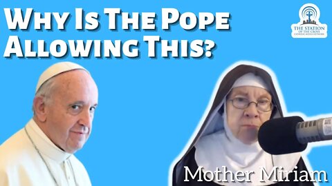 Mother Miriam: Why Is The Pope Allowing This to Happen? | Replay of July 6th, 2022