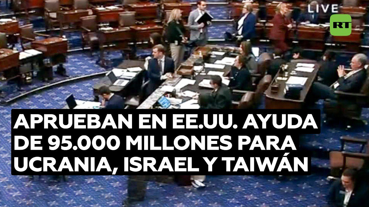 Senado de EE.UU. aprueba una ayuda de 95.000 millones de dólares para Ucrania, Israel y Taiwán