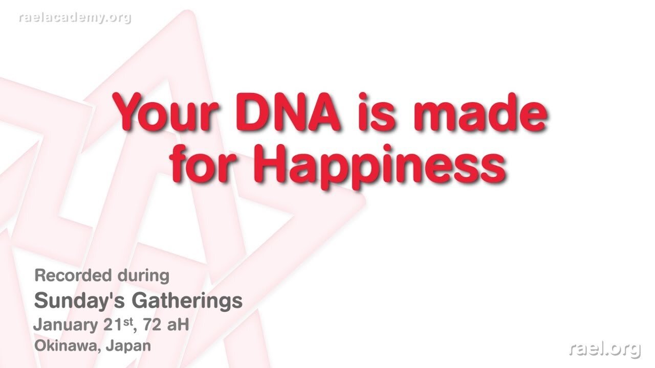 Maitreya Rael: Your DNA is made for Happiness (72-01-21)