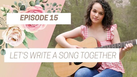 Let's Write A Song Together - Episode 15
