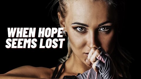 WHEN HOPE SEEMS LOST - Motivational Speech