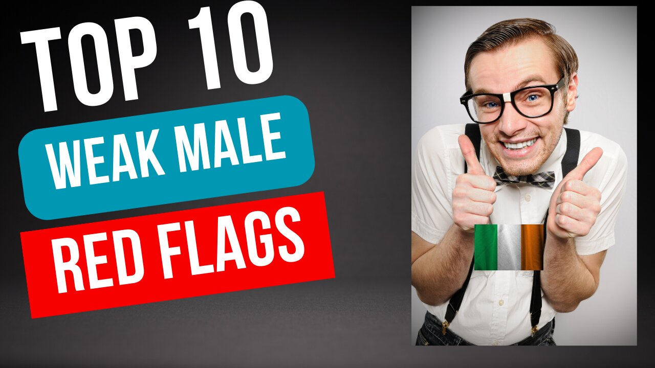 Top 10 WEAK MALE BEHAVIORS!