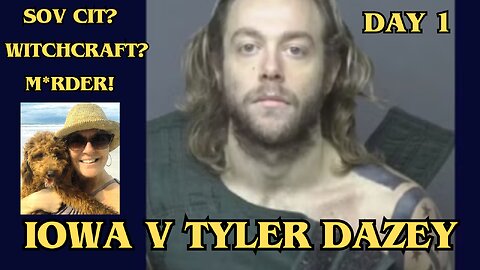 Sov Cit? Witchcraft? M*rder! Iowa v Tyler Dazey. Day 1