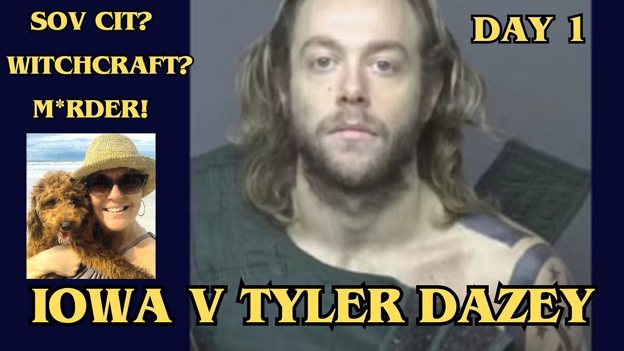 Sov Cit? Witchcraft? M*rder! Iowa v Tyler Dazey. Day 1