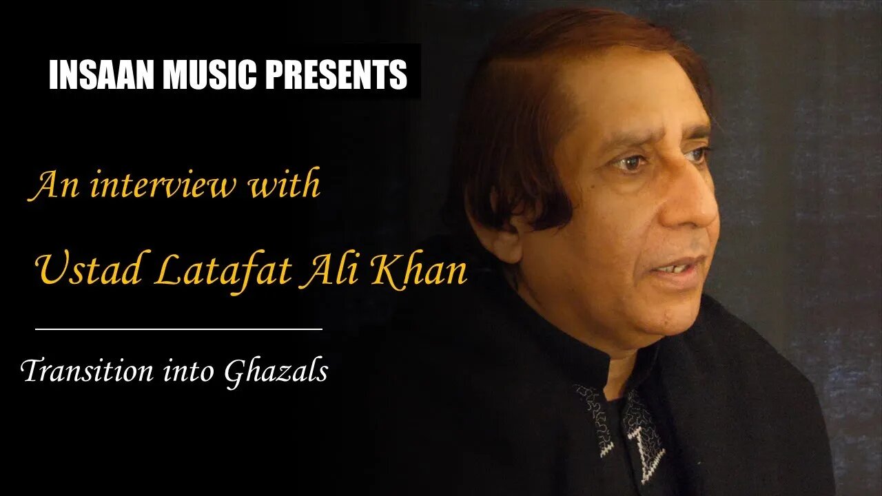 05 Transition into Ghazals - USTAD LATAFAT ALI KHAN Q&A