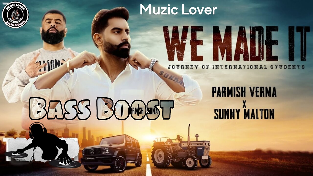 We Made It Bass Boost Parmish Verma x Sunny Malton Muzic Lover Latest Punjabi Song 2023