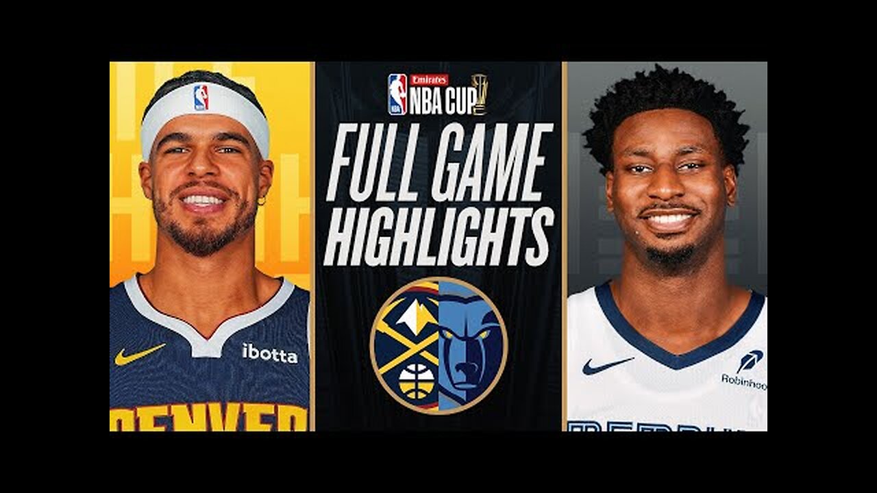 NUGGETS at GRIZZLIES EMIRATES NBA CUP 🏆 FULL GAME HIGHLIGHTS November 19, 2024