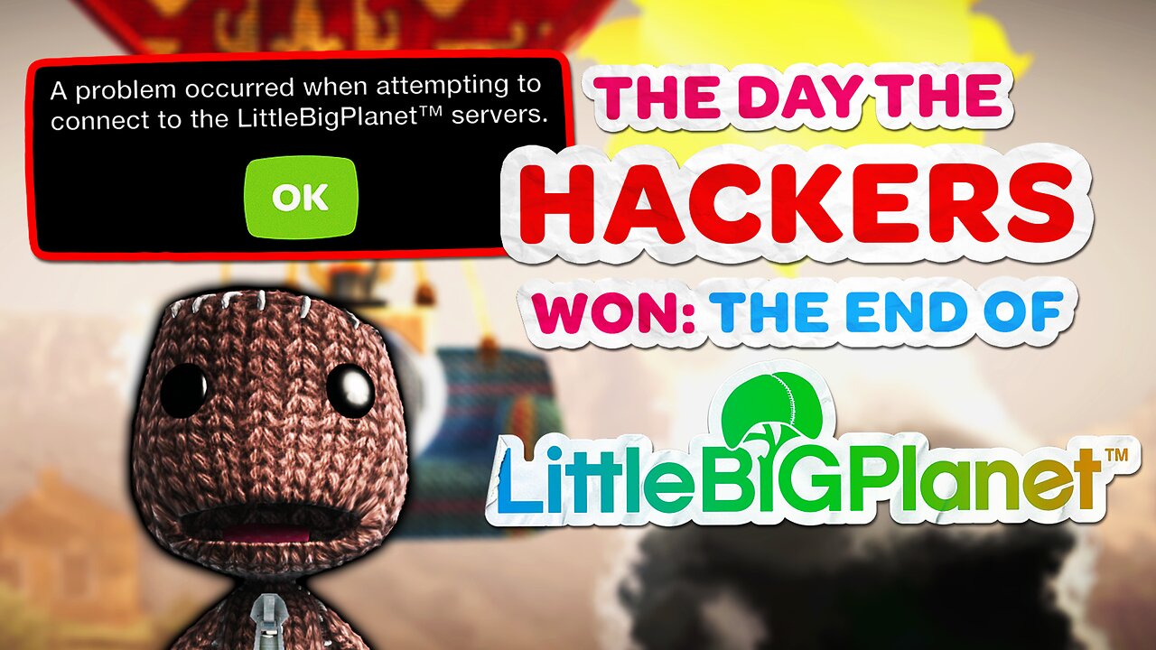 The Day The Hackers Won: The End of LittleBigPlanet