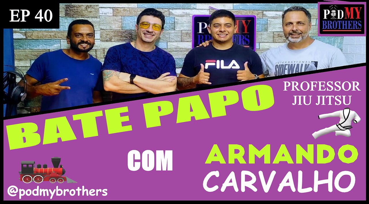 ARMANDO CARVALHO (PROFESSOR DE JIU JITSU) - PROGRAMA PODMYBROTHERS #40